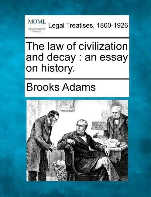 The Law of Civilization and Decay: An Essay on History. - Paperback