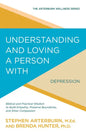 Understanding and Loving a Person with Depression: Biblical and Practical Wisdom to Build Empathy, Preserve Boundaries, and Show Compassion - Paperback