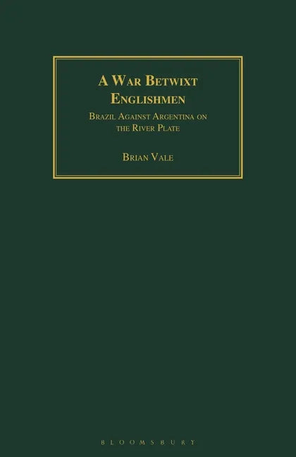 A War Betwixt Englishmen: Brazil Against Argentina on the River Plate - Paperback