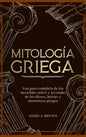 Mitología Griega: Una guía completa de los increíbles mitos y leyendas de los dioses, héroes y monstruos griegos - Hardcover