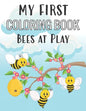 My First Coloring Book Bees at Play: Fun Insect Color Pages for 1-Year-Old - Paperback