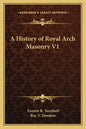 A History of Royal Arch Masonry V1 - Paperback