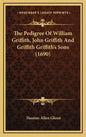 The Pedigree of William Griffith, John Griffith and Griffith Griffith's Sons (1690) - Hardcover