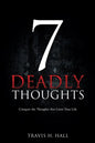 7 Deadly Thoughts: Conquer the Thoughts that Limit Your Life - Paperback