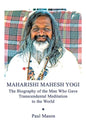 Maharishi Mahesh Yogi: The Biography of the Man Who Gave Transcendental Meditation to the World - Paperback