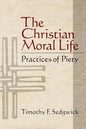 The Christian Moral Life: Practices of Piety - Paperback