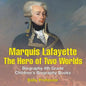 Marquis de Lafayette: The Hero of Two Worlds - Biography 4th Grade Children's Biography Books - Paperback