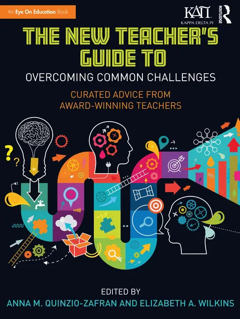 The New Teacher's Guide to Overcoming Common Challenges: Curated Advice from Award-Winning Teachers - Paperback