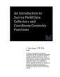 An Introduction to Survey Field Data Collectors and Coordinate Geometry Function - Paperback