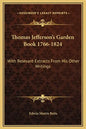 Thomas Jefferson's Garden Book 1766-1824: With Relevant Extracts from His Other Writings - Hardcover