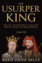 The Usurper King: The Fall of Richard II and the Rise of Henry of Bolingbroke, 1366-99 - Paperback