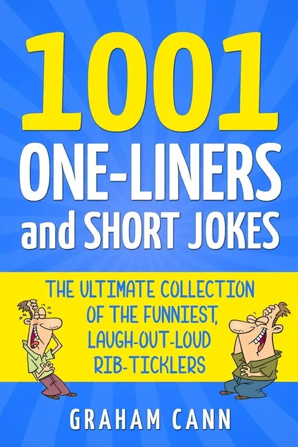 1001 One-Liners and Short Jokes: The Ultimate Collection Of The Funniest, Laugh-Out-Loud Rib-Ticklers - Paperback