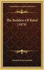 The Builders of Babel (1874) - Hardcover