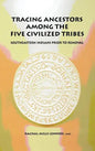 Tracing Ancestors Among the Five Civilized Tribes - Hardcover