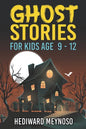 Ghost Stories for Kids Age 9 - 12: A Collection of Classic Short Ghost Stories With Pictures - Paperback