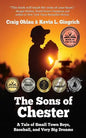The Sons of Chester: A Tale of Small Town Boys, Baseball, and Very Big Dreams - Paperback