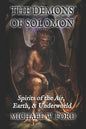 The Demons of Solomon: Spirits of the Air, Earth, & Underworld - Paperback