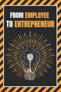 From Employee to Entrepreneur: Train your mind - Paperback