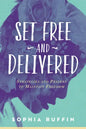 Set Free and Delivered: Strategies and Prayers to Maintain Freedom - Paperback