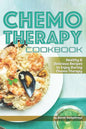 Chemo Therapy Cookbook: Healthy & Delicious Recipes to Enjoy During Chemo Therapy - Paperback