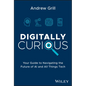 Digitally Curious: Your Guide to Navigating the Future of AI and All Things Tech - Hardcover