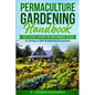 Permaculture Gardening Handbook: The 9-Step Hands-On Beginners Guide to Design a Self-Sustaining Ecosystem - Paperback