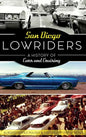 San Diego Lowriders: A History of Cars and Cruising - Hardcover