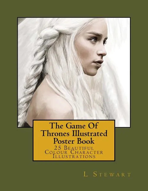 The Game Of Thrones Illustrated Poster Book: 25 Beautiful Colour Character Illustrations - Paperback