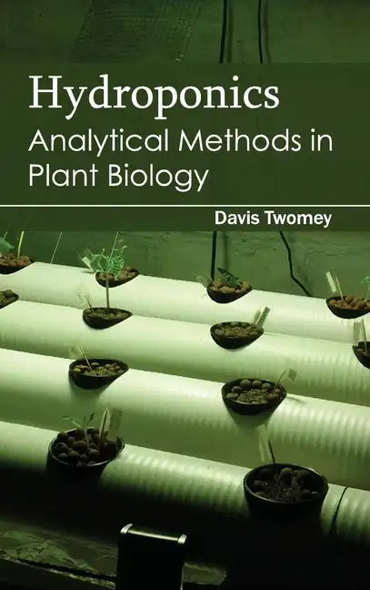 Hydroponics: Analytical Methods in Plant Biology - Hardcover