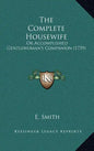 The Complete Housewife: Or Accomplished Gentlewoman's Companion (1739) - Hardcover