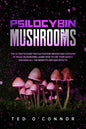 Psilocybin Mushrooms: The Ultimate Guide for Cultivation Indoor and Outdoor of Magic Mushrooms. Learn How to Use Them Safely, Knowing All th - Paperback
