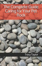 The Complete Guide Caring for Your Pet Rock - Paperback