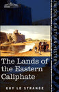 The Lands of the Eastern Caliphate: Mesopotamia, Persia, and Central Asia from the Moslem Conquest to the Time of Timur - Paperback