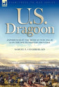 U. S. Dragoon: Experiences in the Mexican War 1846-48 and on the South Western Frontier - Hardcover
