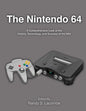 The Nintendo 64: A Comprehensive Look at the History, Technology and Success of the N64 - Paperback