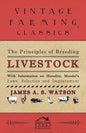The Principles of Breeding Livestock - With Information on Heredity, Mendel's Laws, Selection and Improvement - Paperback