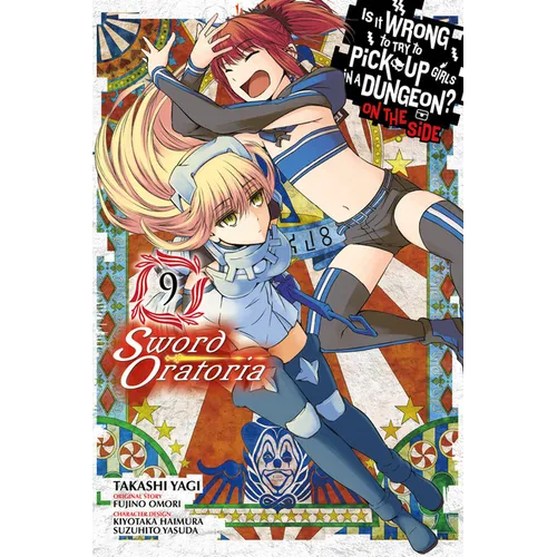 Is It Wrong to Try to Pick Up Girls in a Dungeon? on the Side: Sword Oratoria, Vol. 9 (Manga) - Paperback