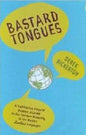 Bastard Tongues: A Trailblazing Linguist Finds Clues to Our Common Humanity in the World's Lowliest Languages - Paperback