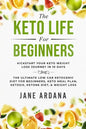Keto Diet For Beginners: The Keto Life - Kick Start Your Keto Weight Loss Journey In 10 Days: The Ultimate Low Carb Ketogenic Diet For Beginner - Paperback