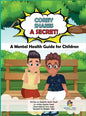 Corey Shares A Secret! A Mental Health Guide for Children: A Mental Health Guide for Children - Hardcover