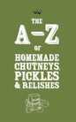 A-Z of Homemade Chutneys, Pickles and Relishes - Paperback