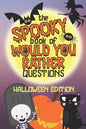 The Spooky Book of Would You Rather Questions - Halloween Edition: 100 Scary Funny & Silly Scenarios for Children and Family - Paperback