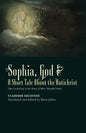 ​Sophia, God &​ A Short Tale About the Antichrist: Also Including At the Dawn of Mist-Shrouded Youth - Paperback