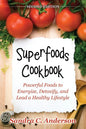 Superfoods Cookbook [Second Edition]: Powerful Foods to Energize, Detoxify, and Lead a Healthy Lifestyle - Paperback