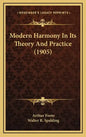 Modern Harmony in Its Theory and Practice (1905) - Hardcover