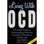 Living with Ocd: A Powerful Guide to Understanding Obsessive Compulsive Disorder in Children and Adults - Paperback