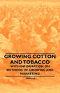 Growing Cotton and Tobacco - With Information on Methods of Growing and Marketing - Paperback