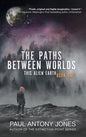 The Paths Between Worlds: This Alien Earth Book One - Hardcover
