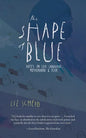 The Shape of Blue: Notes on Loss, Language, Motherhood & Fear - Paperback