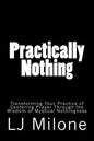 Practically Nothing: Transforming Your Practice of Centering Prayer Through the Wisdom of Mystical Nothingness - Paperback